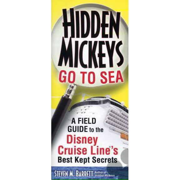 Pre-Owned Hidden Mickeys Go to Sea: A Field Guide to the Disney Cruise Line's Best Kept Secrets (Paperback) 1887140891 9781887140898