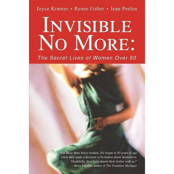 Invisible No More: The Secret Lives of Women Over 50, (Paperback)