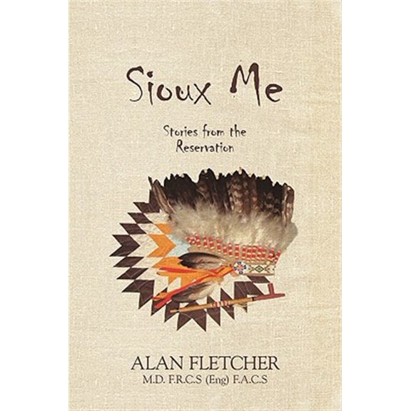 Pre-Owned Sioux Me: Stories from the Reservation (Paperback) by Alan Fletcher F R C S(eng) F a C S