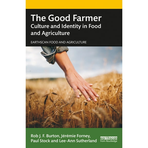Earthscan Food and Agriculture The Good Farmer: Culture and Identity in Food and Agriculture, (Paperback)