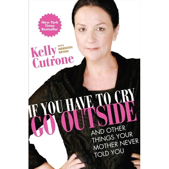 Pre-Owned If You Have to Cry, Go Outside: And Other Things Your Mother Never Told You Paperback