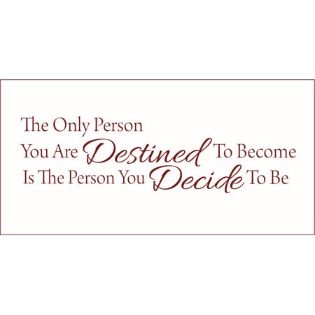 The Only Person You are Destined to Become is the Person.. Vinyl Quote - Small - Dark Red