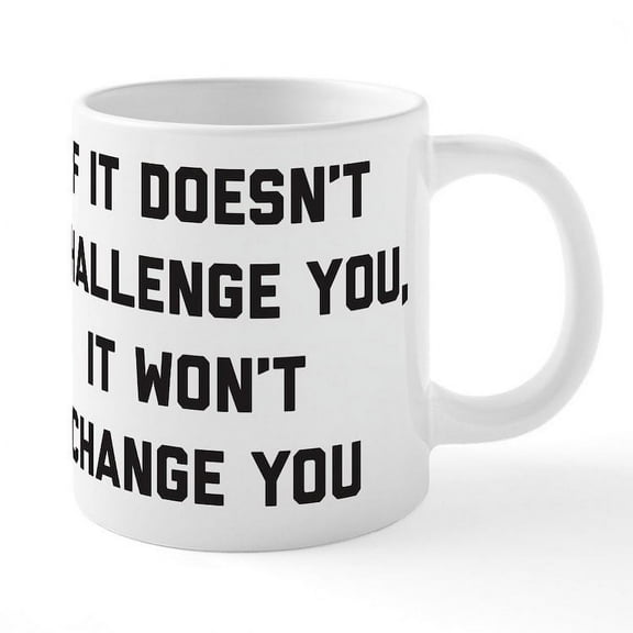 CafePress - If It Doesn't Challenge You - 20 Oz White Ceramic Mega Mug