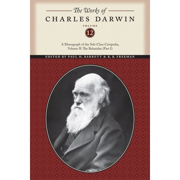Works of Charles Darwin: The Works of Charles Darwin, Volume 12 : A Monograph of the Sub-Class Cirripedia, Volume II: The Balanidae (Part One) (Series #12) (Paperback)
