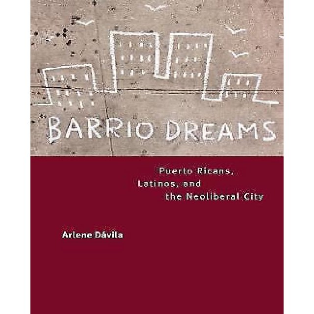 Barrio Dreams: Porto Rico, Latinos et la Ville Néolibérale