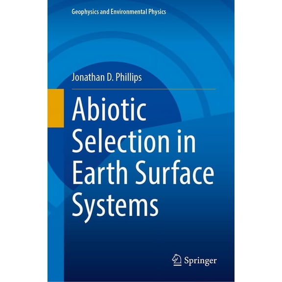Geophysics and Environmental Physics Abiotic Selection in Earth Surface Systems, (Hardcover)