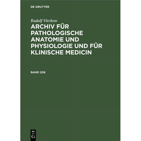 Rudolf Virchow: Archiv Für Pathologische Anatomie Und Physiologie Und Für Klinische Medicin. Band 208, (Hardcover)
