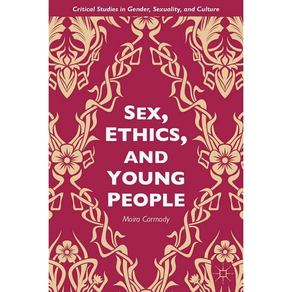 Critical Studies in Gender, Sexuality, a Sex, Ethics, and Young People, (Hardcover)