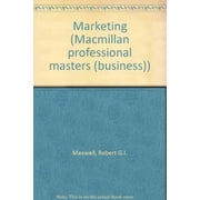 Marketing (Macmillan professional masters (business)) - Maxwell, Robert G.I.