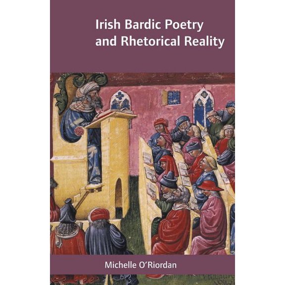 Irish Bardic Poetry and Rhetorical Reality, (Hardcover)