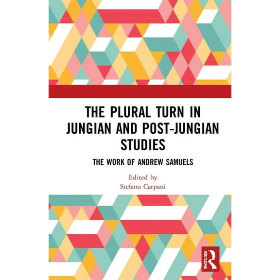 The Plural Turn in Jungian and Post-Jungian Studies: The Work of Andrew Samuels, (Paperback)