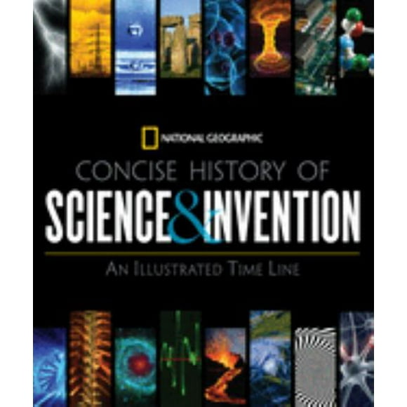 Pre-Owned National Geographic Concise History of Science and Invention: An Illustrated Time Line (Hardcover) 1426205449 9781426205446
