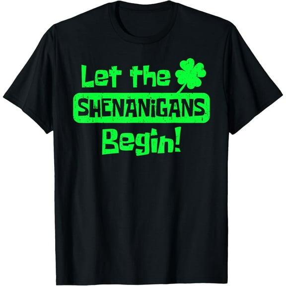 Let The Shenanigans Begin Funny Shamrock St Patrick's Day T-Shirt men and women can wear, black, white, gifts