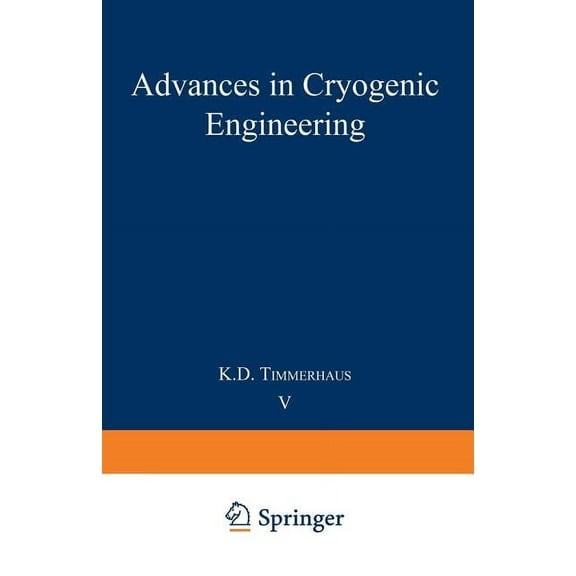 Advances in Cryogenic Engineering Advances in Cryogenic Engineering: Proceedings of the 1959 Cryogenic Engineering Conference University of California, Be, Book 5, (Paperback)