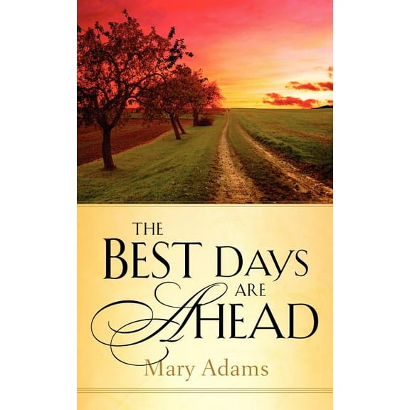 The Best Days are Ahead, (Paperback)