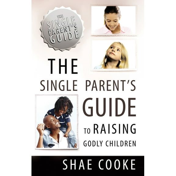 Pre-Owned The Single Parent's Guide to Raising Godly Children (Paperback) 0768431980 9780768431988