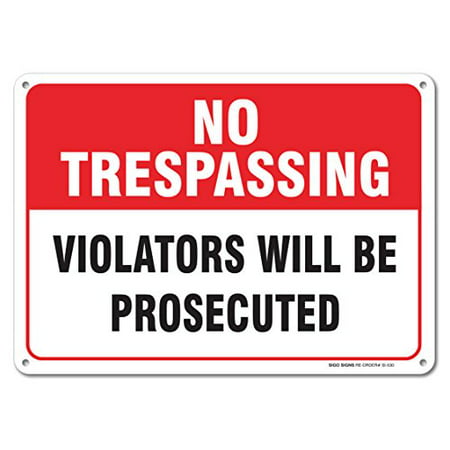 Private Property No Trespassing Sign - No Trespassing Violators Will Be Prosecuted Sign Legend 10 X 14 Rust Free .40