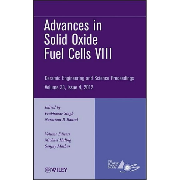 Ceramic Engineering and Science Proceedings: Advances in Solid Oxide Fuel Cells VIII, Volume 33, Issue 4 (Hardcover)