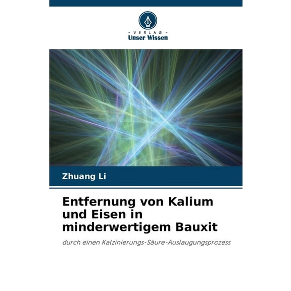 Entfernung von Kalium und Eisen in minderwertigem Bauxit, (Paperback)