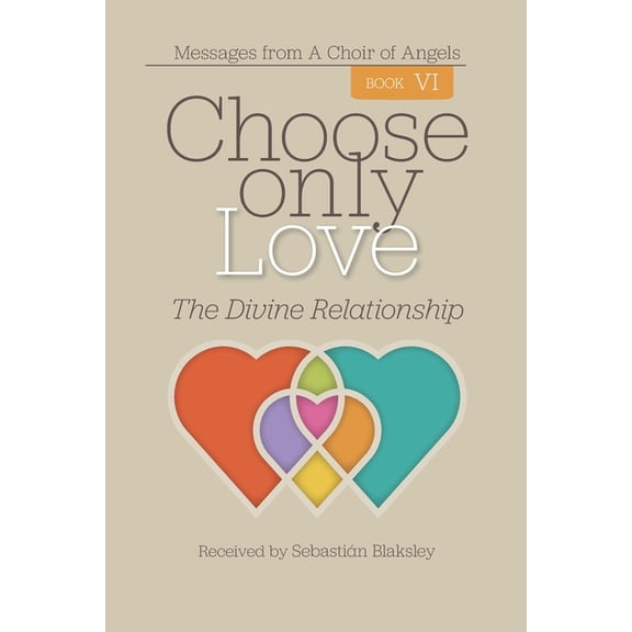 Choose Only Love: The Divine Relationship, (Paperback)