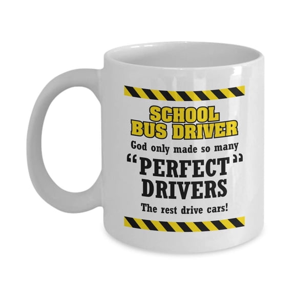God Only Made So Many"Perfect Drivers" Funny Novelty Coffee & Tea Gift Mug Cup, Ornament, Accessories, The Best Christmas Presents & Unique Appreciation Gifts For Children's School Bus Driver