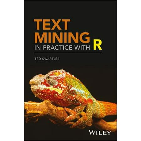 Text Mining in Practice with R (Data Mining Best Practices)