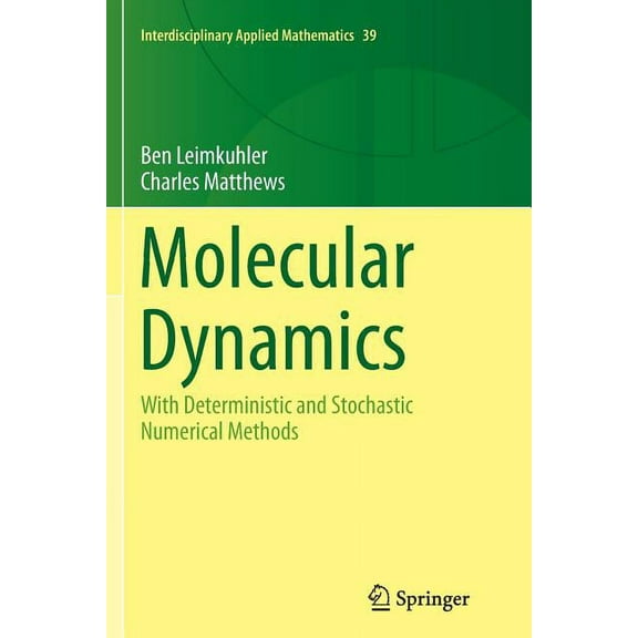 Interdisciplinary Applied Mathematics Molecular Dynamics: With Deterministic and Stochastic Numerical Methods, Book 39, (Paperback)