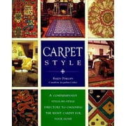 Carpet Style: A Comprehensive Style-By-Style Directory to Choosing the Right Carpet for Your Home [Hardcover - Used]