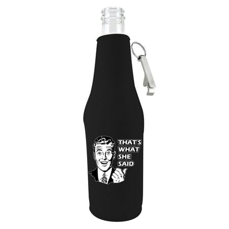 

That s What She Said Beer Bottle Coolie (Black With Opener)