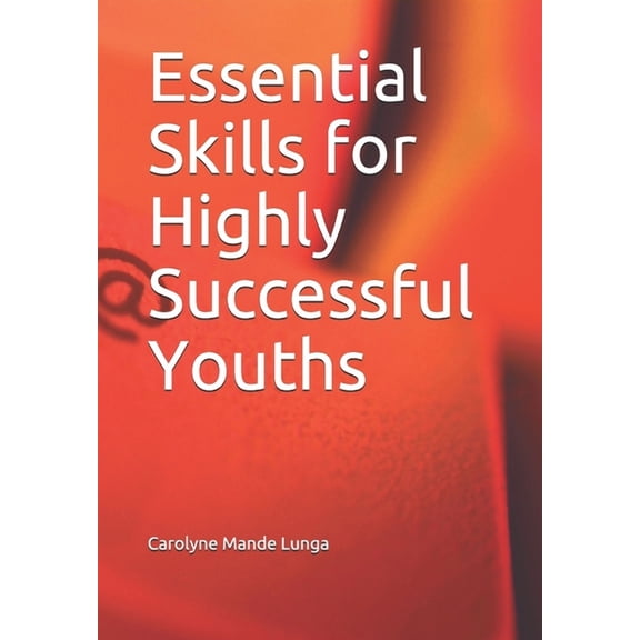 Critical Skills for Success: Essential Skills for Highly Successful Youths (Series #1) (Paperback)