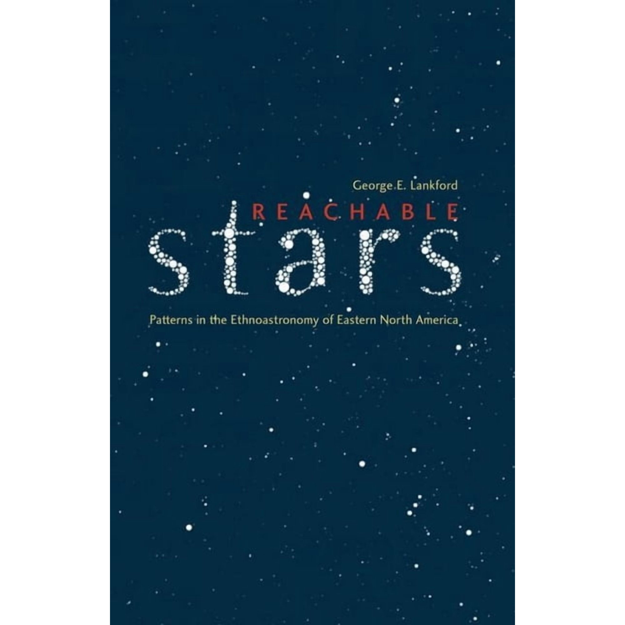 Reachable Stars : Patterns in the Ethnoastronomy of Eastern North America (Edition 1) (Paperback)