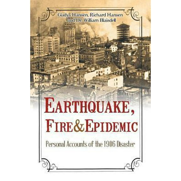 Earthquake, Fire & Epidemic : Personal Accounts of the 1906 Disaster (Paperback)