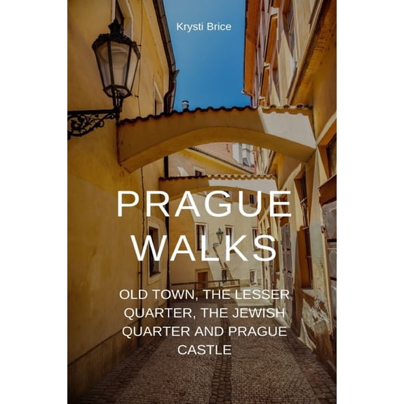 Prague Walks: Old Town, the Lesser Quarter, the Jewish Quarter and Prague Castle, (Paperback)