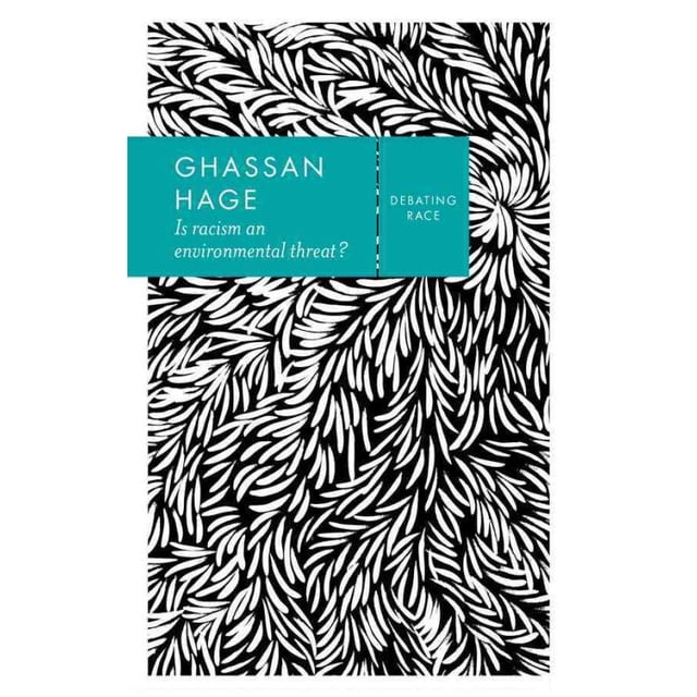 Le Racisme Est-Il une Menace Environnementale?, Livre de Poche Ghassan Hage
