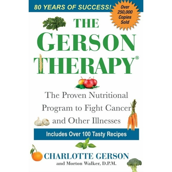 The Gerson Therapy: The Natural Nutritional Program to Fight Cancer and Other Illnesses, (Paperback)
