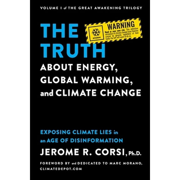Pre-Owned The Truth about Energy, Global Warming, and Climate Change: Exposing Climate Lies in an Age of Disinformation (Paperback) 1637589204 9781637589205