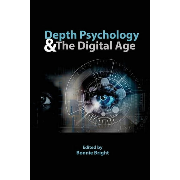 Depth Psychology and the Digital Age (Paperback) by Bonnie Bright
