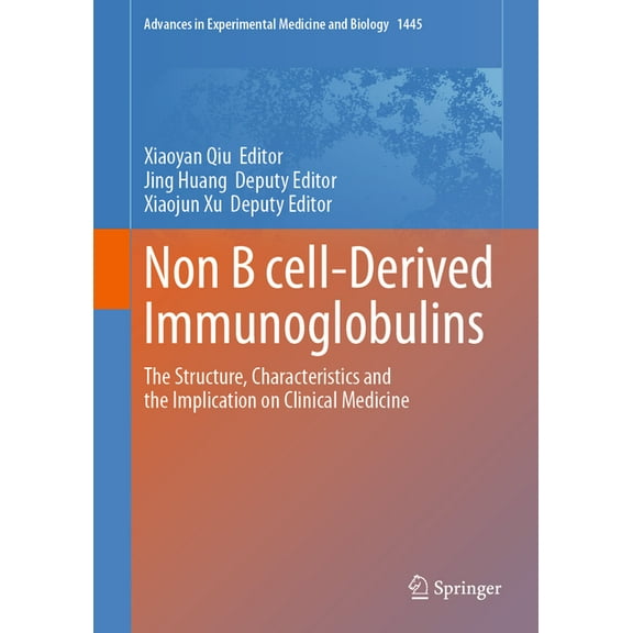 Advances in Experimental Medicine and Bi Non B Cell-Derived Immunoglobulins: The Structure, Characteristics and the Implication on Clinical Medicine, Book 1445, (Hardcover)