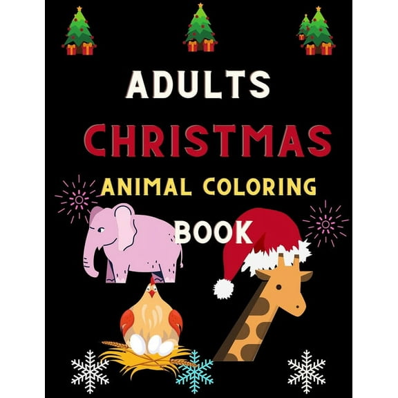 Adults Christmas animal coloring book: Funny & easy Christmas animal coloring book for men & women and Teenagers: A Fun , (Paperback)