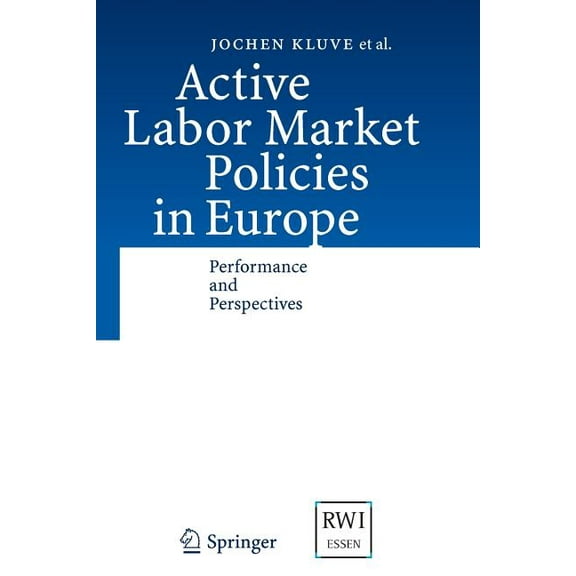 Active Labor Market Policies in Europe: Performance and Perspectives, (Paperback)