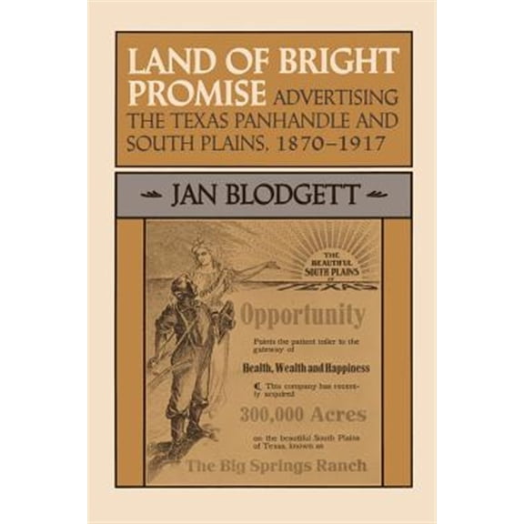Pre-Owned M. K. Brown Range Life Land of Bright Promise: Advertising the Texas Panhandle and South Plains, 1870-1917, Book 17, (Paperback)