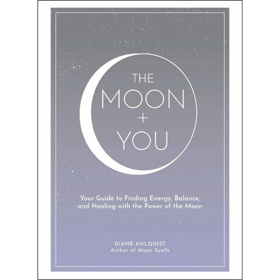 Moon Magic, Spells, & Rituals The Moon   You: Your Guide to Finding Energy, Balance, and Healing with the Power of the Moon, (Hardcover)