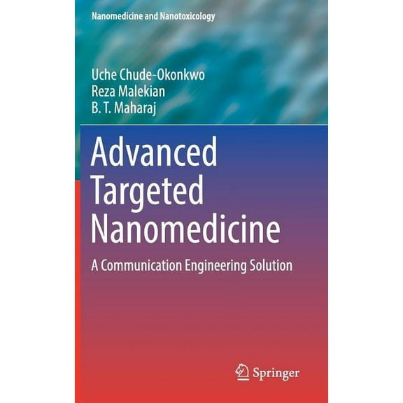 Nanomedicine and Nanotoxicology Advanced Targeted Nanomedicine: A Communication Engineering Solution, (Hardcover)