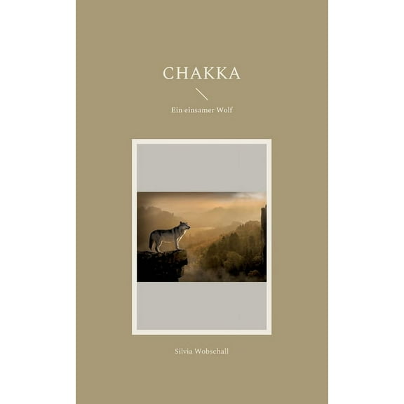 Chakka: Ein einsamer Wolf, (Paperback)