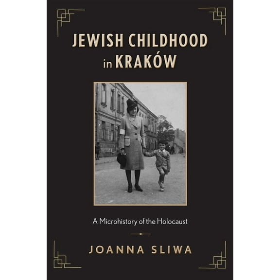 Jewish Childhood in Kraków : A Microhistory of the Holocaust (Paperback)