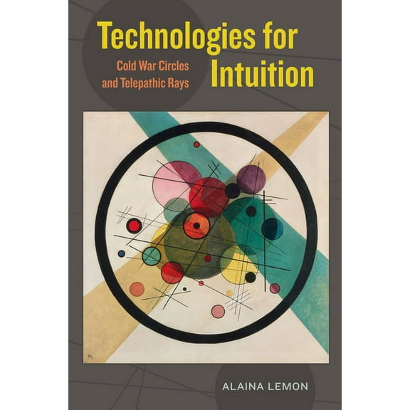 Technologies for Intuition: Cold War Circles and Telepathic Rays, (Hardcover)