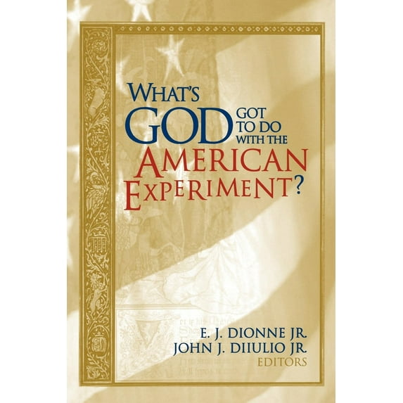 Pre-Owned What's God Got to Do with the American Experiment? (Paperback) 0815718691 9780815718697