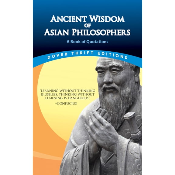Dover Thrift Editions: Speeches/Quotatio Ancient Wisdom of Asian Philosophers: A Book of Quotations, (Paperback)