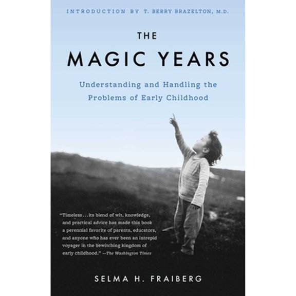 Pre-Owned The Magic Years: Understanding and Handling the Problems of Early Childhood (Paperback) by Selma H Fraiberg, T Berry Brazelton
