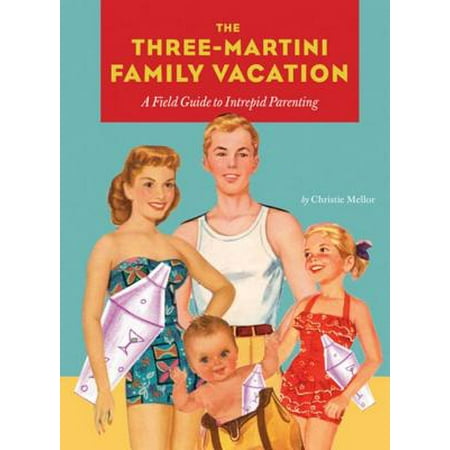 Three-Martini Family Vacation - eBook (Best Family Vacations In The Us 2019)